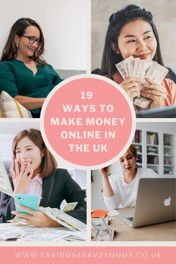 Here are 19 ways to make money online in the UK. If you have a smartphone or a laptop then you can start making money online straight away by Laura at Savings 4 Savvy Mums.