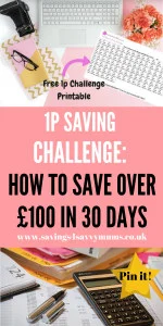 Save easily with this 1p Saving Challenge. Sticking to it for 30 days means you could save £105, that's £667 over a year by Laura at Savings 4 Savvy Mums 