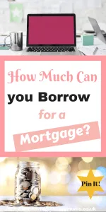 How much can you borrow for a mortgage by Laura at Savings4SavvyMums #Mortgage #Saving #ManagingMoney