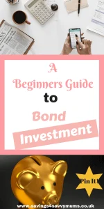 This is a beginners guide to Bond Investment and what you need to do to make money and stay safe by Laura at Savings4SavvyMums #MakeMoney #Investment #EarnMoney