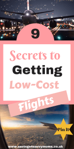 Here are 9 secrets to getting low-cost flights as a family by Laura at Savings 4 Savvy Mums #CheapFlights #Flights #Family #SaveMoney #BargainFlights
