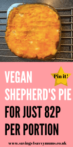 This vegan shepherd's pie can be made for just 82p a head. This recipe is perfect for those nights that you need your family to eat something healthy by Laura at Savings 4 Savvy Mums #veganshepherdspie #veganmeals #cheapveganmeals