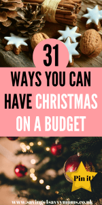 Here are 31 ways you can have Christmas on a budget. Learn how to have the best Christmas dinner on a budget and how to save so you aren't in debt by Laura at Savings 4 Savvy Mums #Christmasonabudget #christmassaving