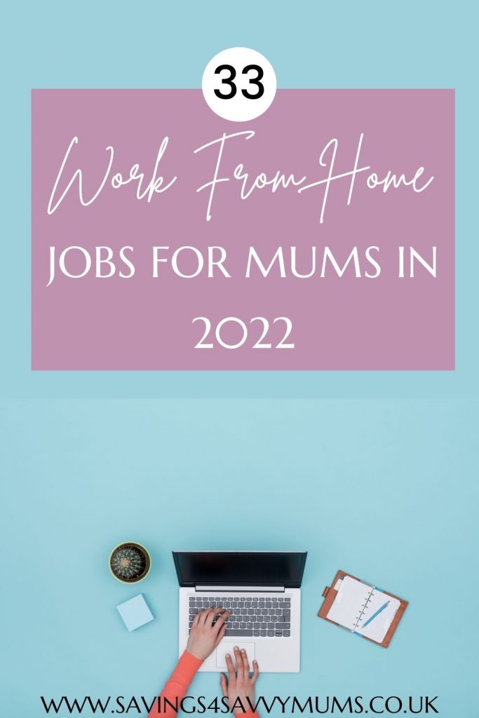 Here are 31 work from home jobs for mums including tips on how to get started and which jobs to break into if you want to go self employed. By Laura at Savings 4 Savvy Mums 