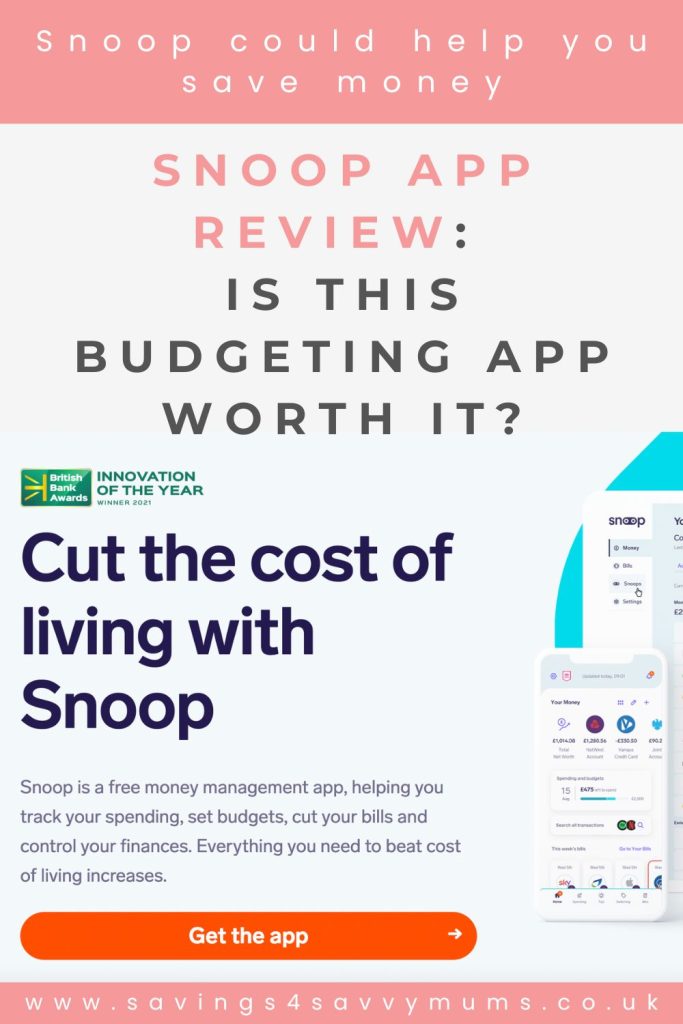 Try the Snoop app now which helps you to control your money. It's much more than a budgeting app and can help you save £1500 a year by Laura at Savings 4 Savvy Mums.